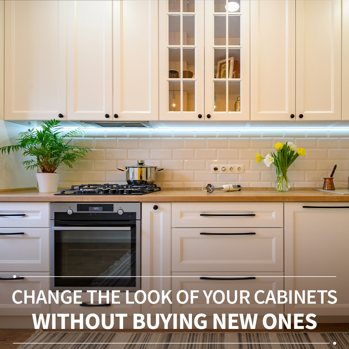 Change the look of your kitchen without buying new cabinets