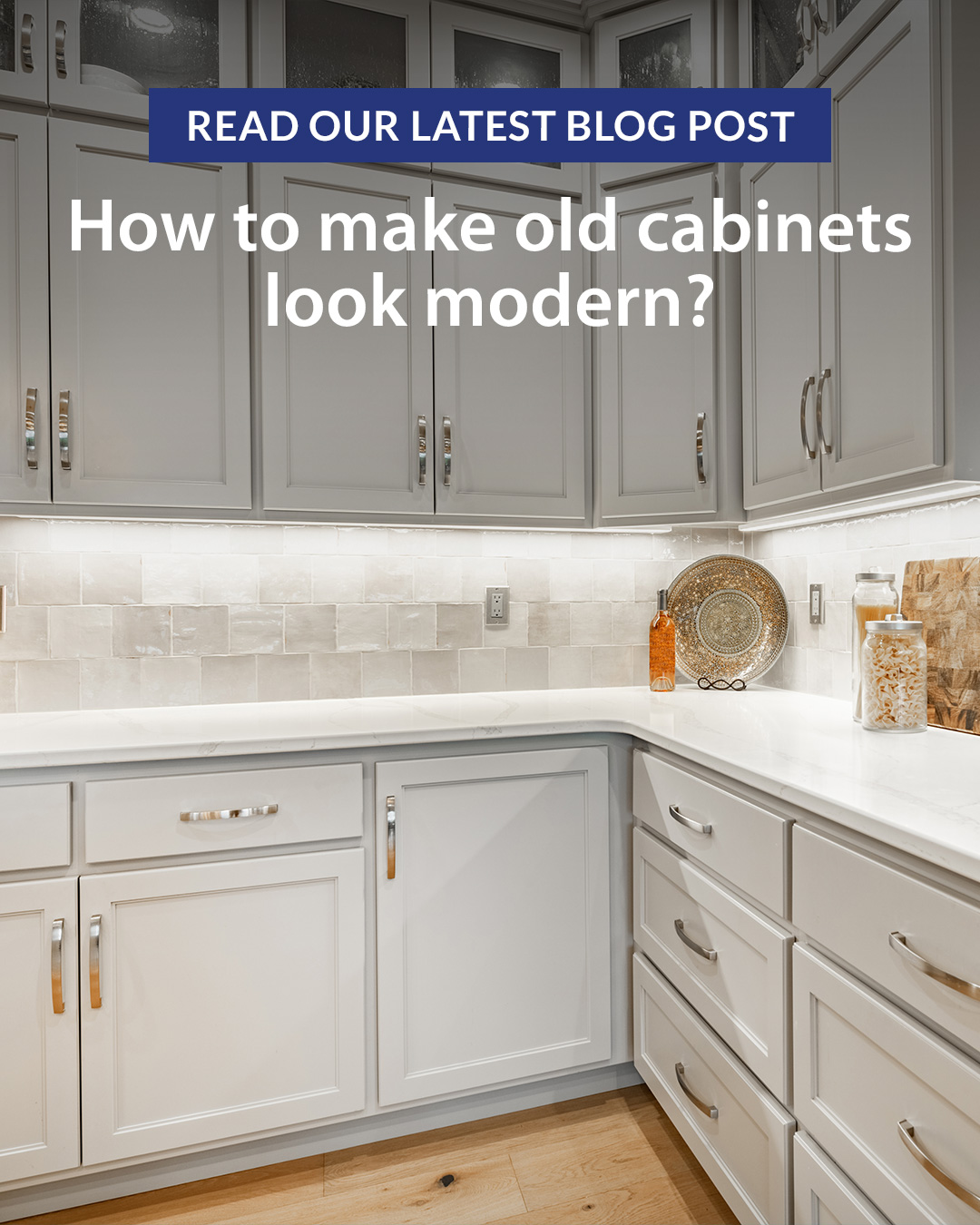 How To Make Old Cabinets Look Modern?