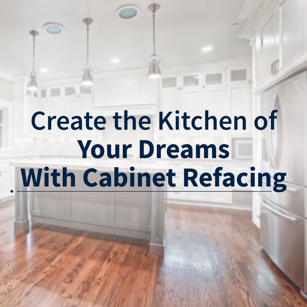 Create the Kitchen of Your Dreams With Cabinet Refacing